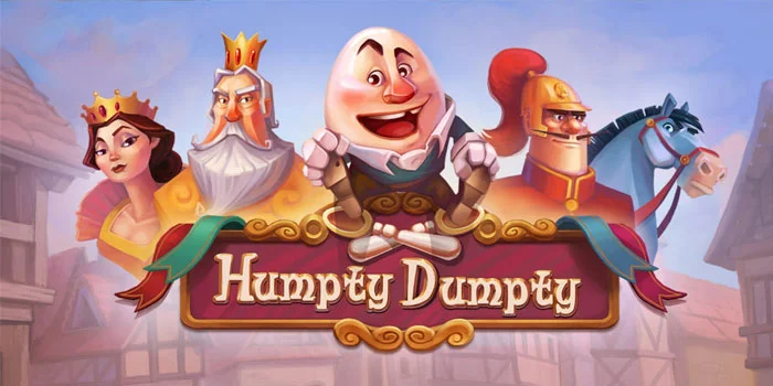 Humpty Dumpty – Slot Bertema Inventif Dihiasi Fitur Menakjubkan