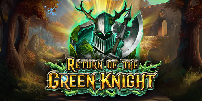 Return of the Green Knight – Spin Menuju Petualangan Slot Epik