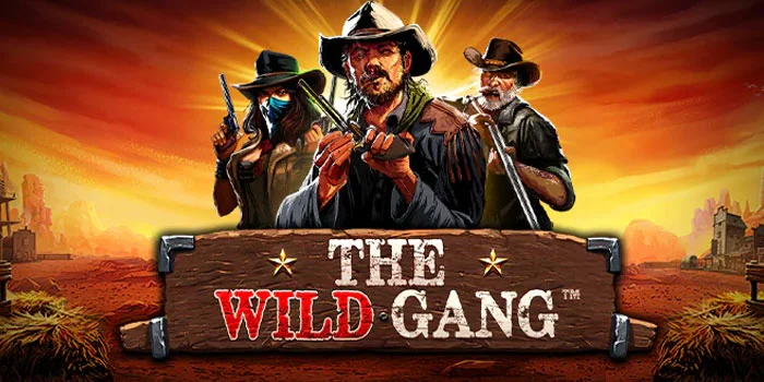 The Wild Gang – Menangkan Hadiah di Slot Bertema Koboi