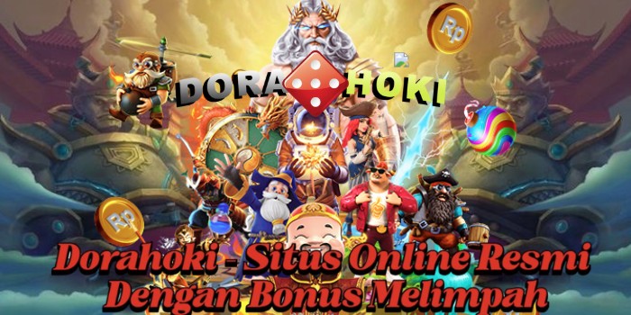 Dorahoki – Situs Online Resmi Dengan Bonus Melimpah
