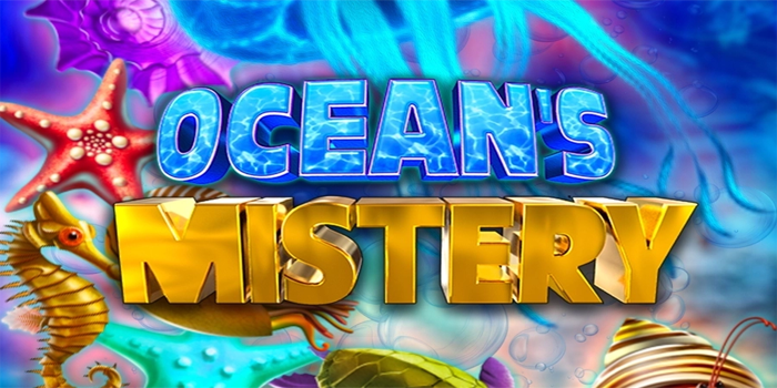 Rahasia Menang Di Slot Ocean’s Mistery Dengan Bonus Besar