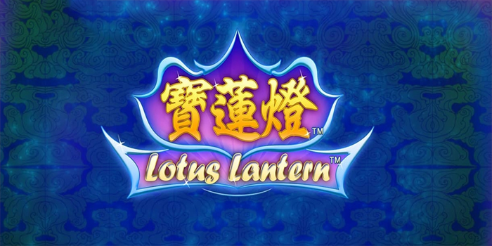 Lentera Ajaib Pembawa Hoki di Slot Lotus Lantern